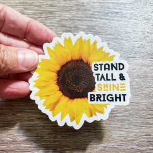 Stand Tall & Shine Bright Sunflower Sticker